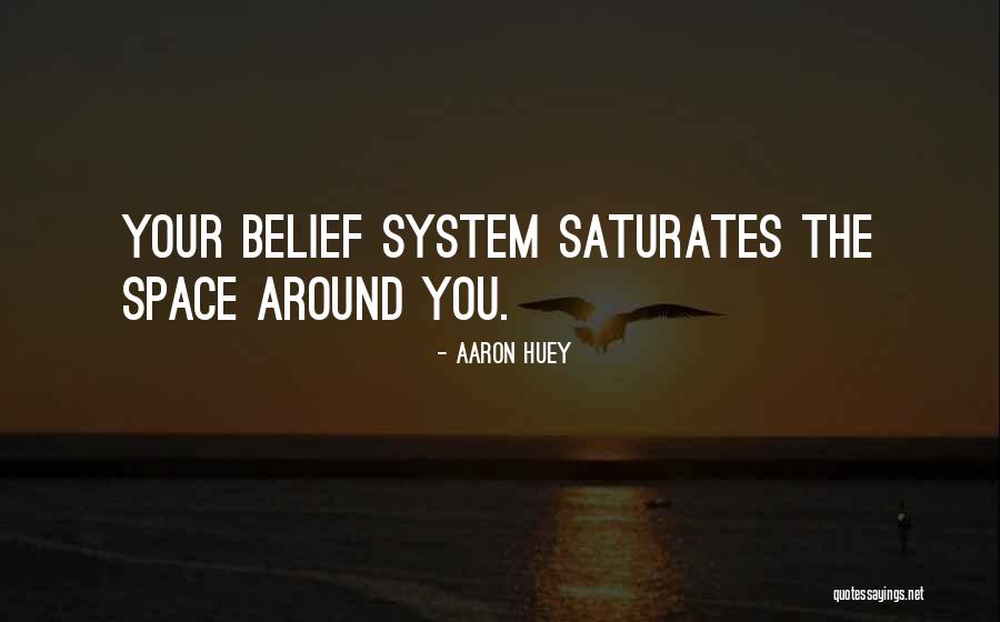 Your Belief System Quotes By Aaron Huey