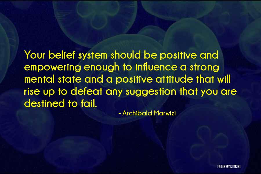 Your Belief System Quotes By Archibald Marwizi