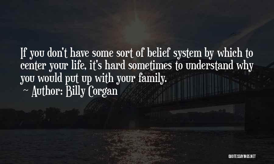 Your Belief System Quotes By Billy Corgan