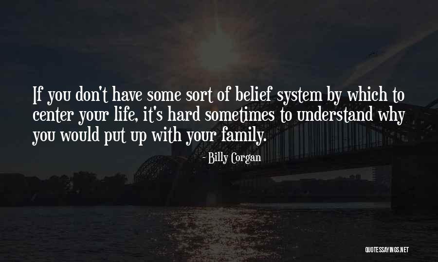 Your Belief System Quotes By Billy Corgan