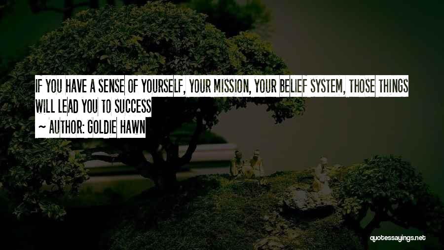 Your Belief System Quotes By Goldie Hawn