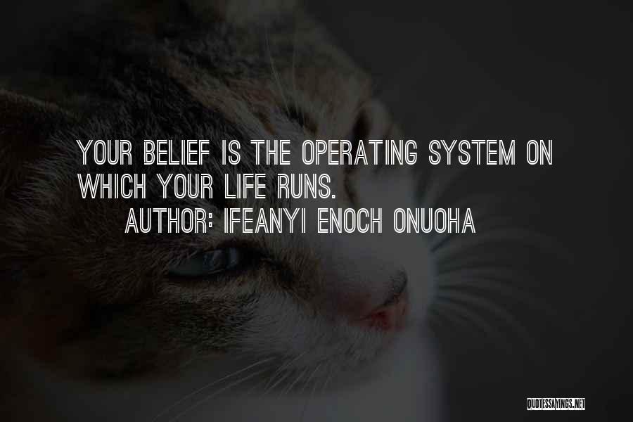 Your Belief System Quotes By Ifeanyi Enoch Onuoha