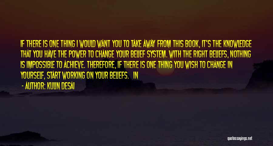 Your Belief System Quotes By Kulin Desai