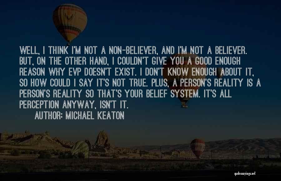 Your Belief System Quotes By Michael Keaton