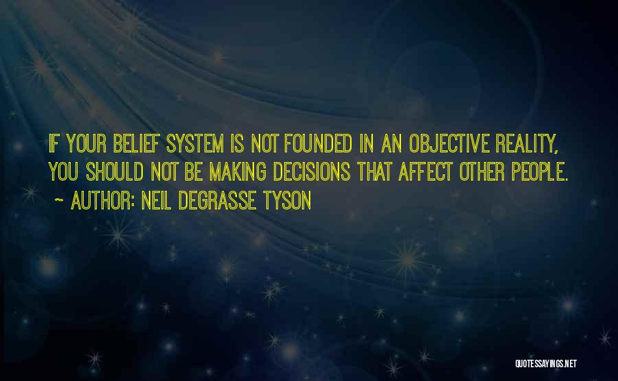Your Belief System Quotes By Neil DeGrasse Tyson