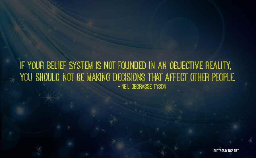 Your Belief System Quotes By Neil DeGrasse Tyson