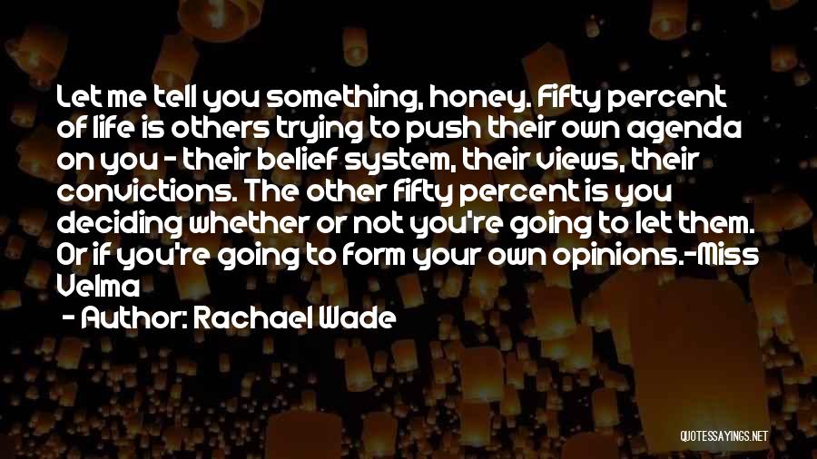 Your Belief System Quotes By Rachael Wade