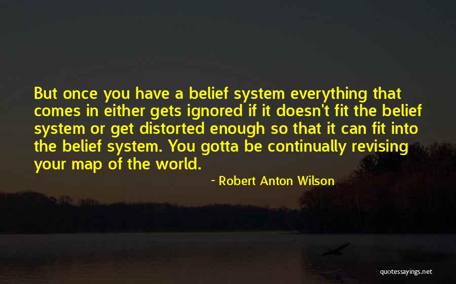 Your Belief System Quotes By Robert Anton Wilson