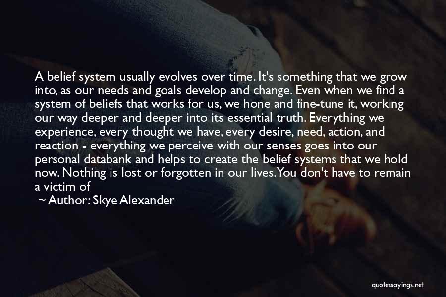 Your Belief System Quotes By Skye Alexander