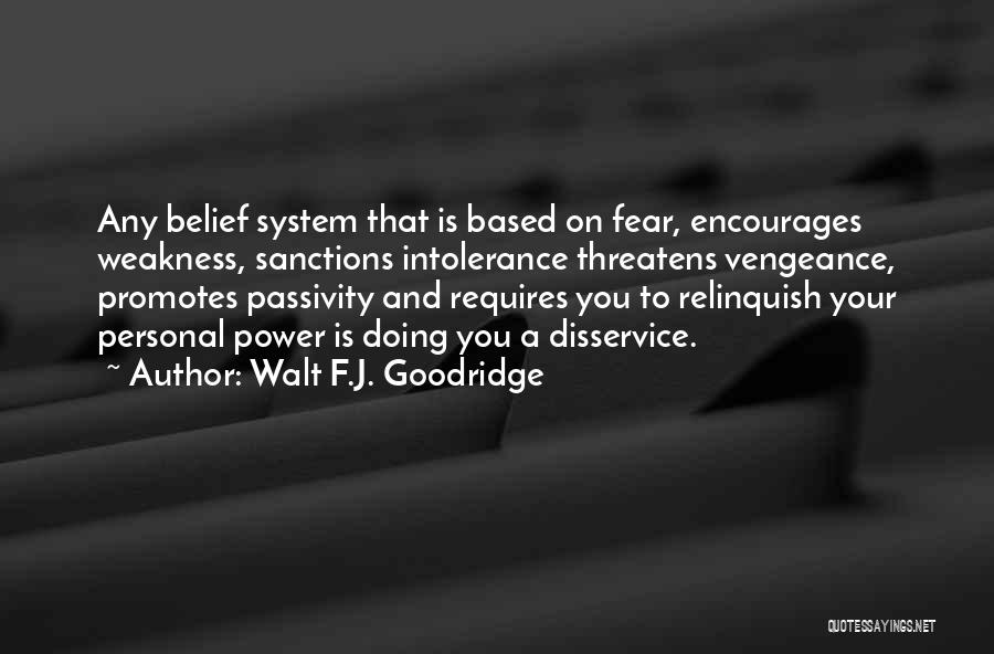 Your Belief System Quotes By Walt F.J. Goodridge