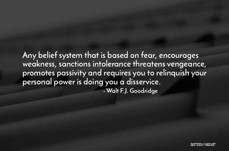 Your Belief System Quotes By Walt F.J. Goodridge