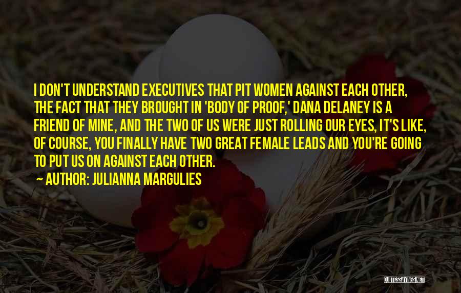 Your Best Female Friend Quotes By Julianna Margulies