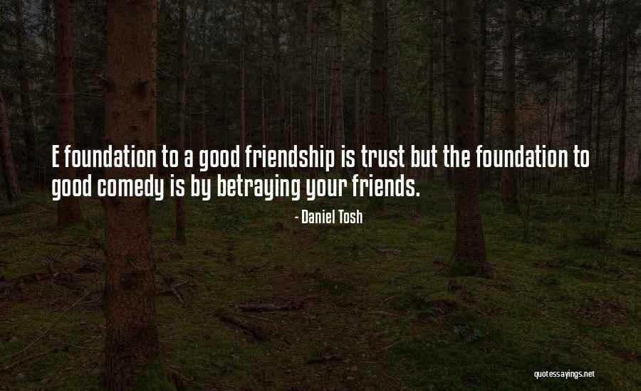 Your Best Friend Betraying You Quotes By Daniel Tosh Your Best Friend Betraying You Quotes By Daniel Tosh