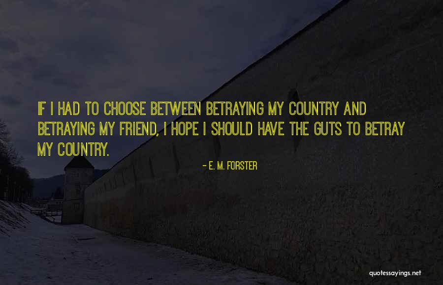 Your Best Friend Betraying You Quotes By E. M. Forster Your Best Friend Betraying You Quotes By E. M. Forster