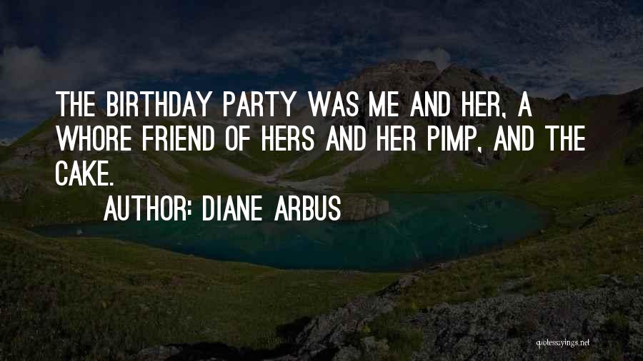 Your Best Friend Birthday Quotes By Diane Arbus