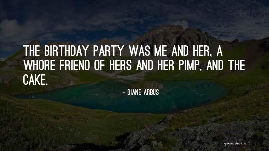 Your Best Friend Birthday Quotes By Diane Arbus