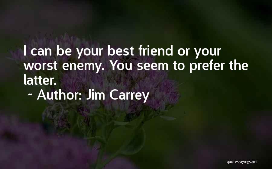 Your Best Friend Funny Quotes By Jim Carrey