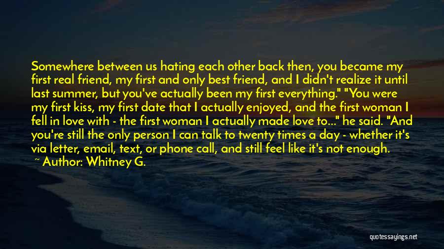 Your Best Friend Hating You Quotes By Whitney G.