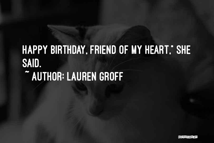 Your Best Friend On Her Birthday Quotes By Lauren Groff