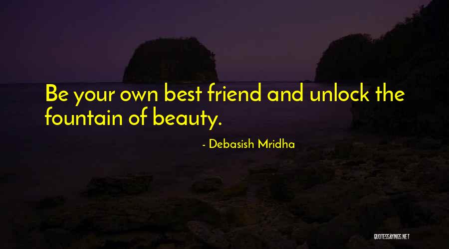 Your Best Friend Quotes By Debasish Mridha