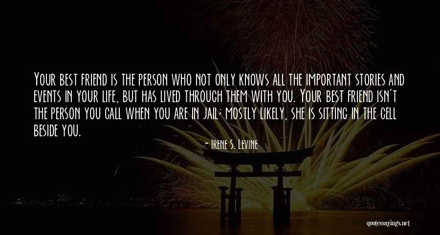 Your Best Friend/sister Quotes By Irene S. Levine Your Best Friend/sister Quotes By Irene S. Levine