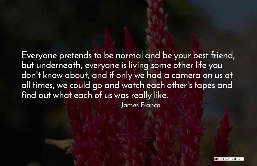 Your Best Friend/sister Quotes By James Franco