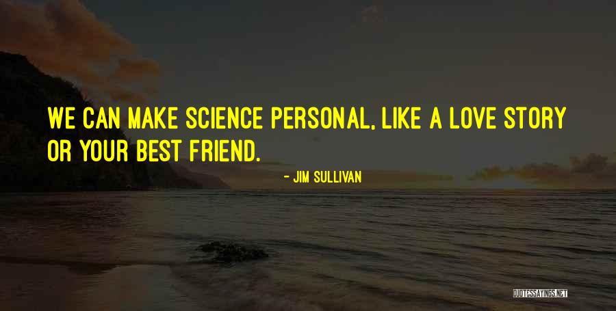 Your Best Friend/sister Quotes By Jim Sullivan