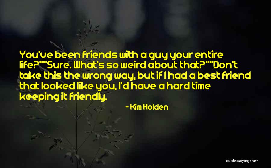 Your Best Friend/sister Quotes By Kim Holden