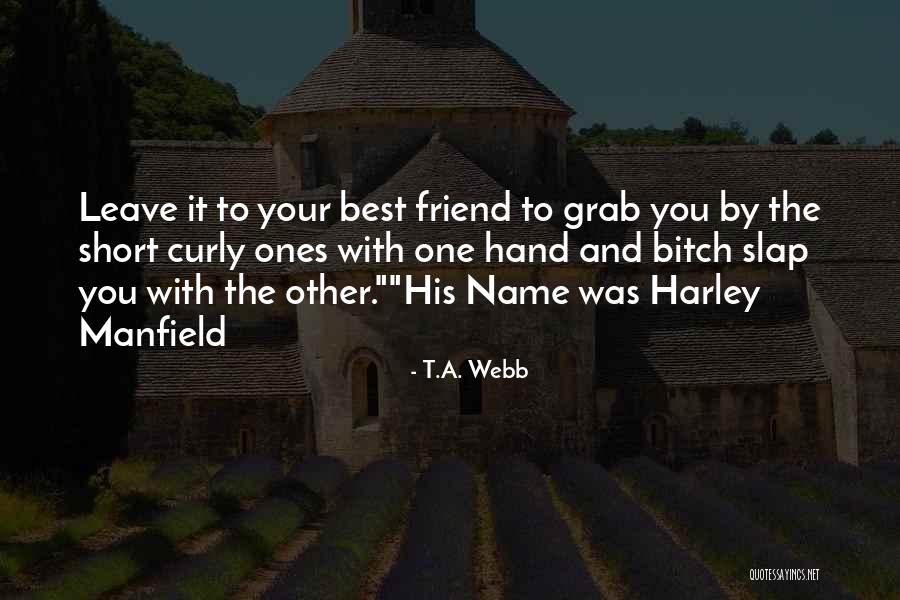 Your Best Friend/sister Quotes By T.A. Webb Your Best Friend/sister Quotes By T.A. Webb
