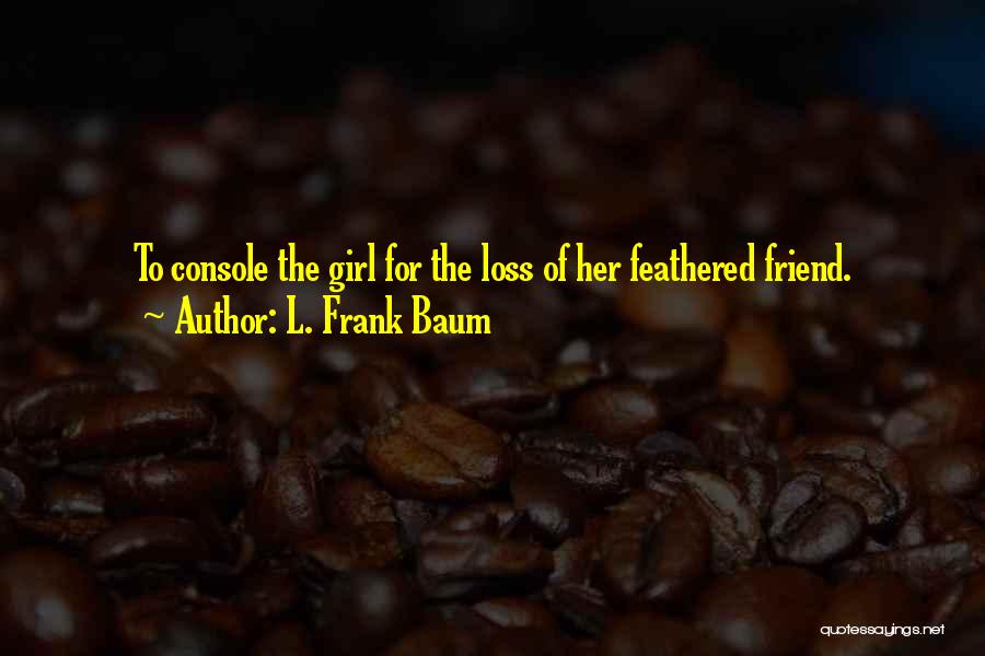 Your Best Friend Thats A Girl Quotes By L. Frank Baum