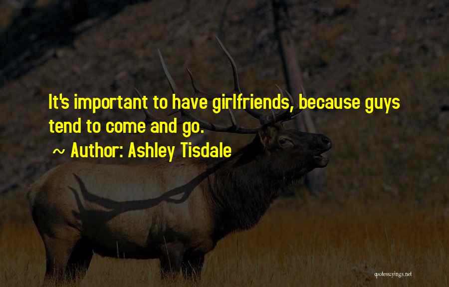 Your Best Girlfriends Quotes By Ashley Tisdale