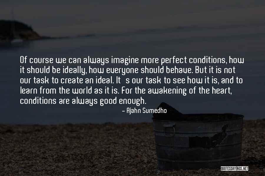 Your Best Is Always Good Enough Quotes By Ajahn Sumedho Your Best Is Always Good Enough Quotes By Ajahn Sumedho