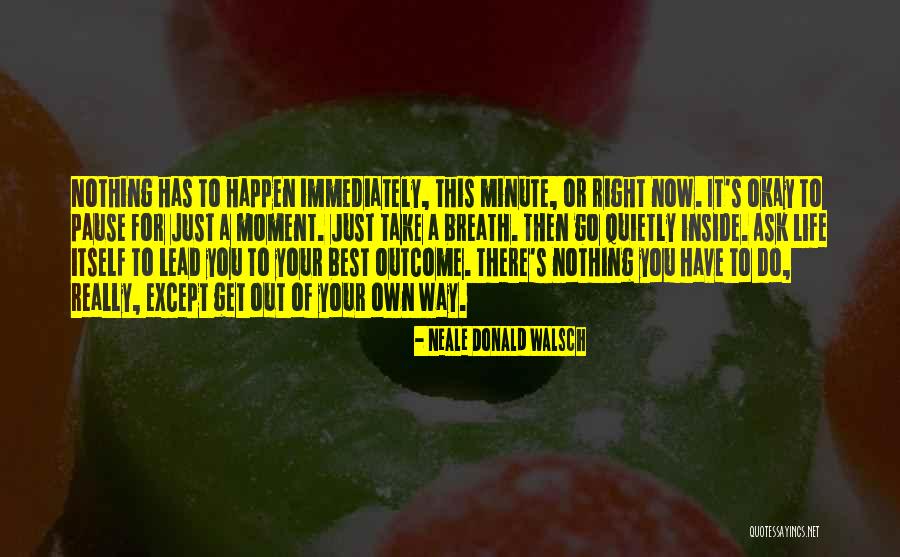 Your Best Life Now Quotes By Neale Donald Walsch Your Best Life Now Quotes By Neale Donald Walsch