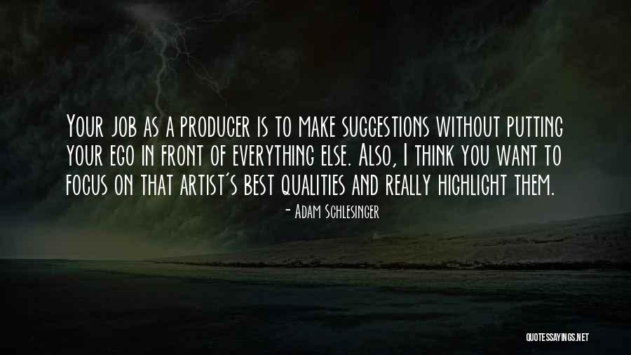 Your Best Qualities Quotes By Adam Schlesinger Your Best Qualities Quotes By Adam Schlesinger