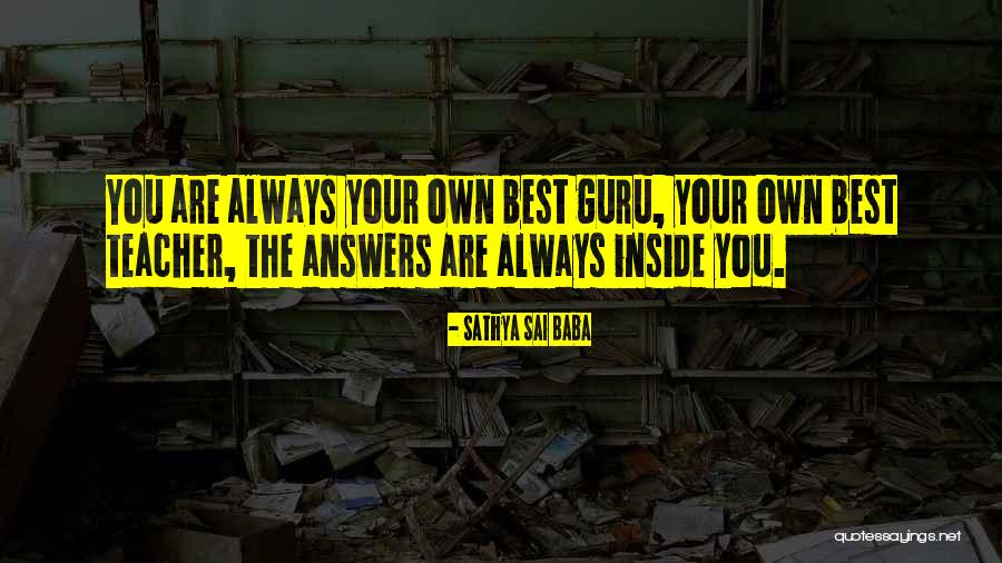 Your Best Teacher Quotes By Sathya Sai Baba Your Best Teacher Quotes By Sathya Sai Baba