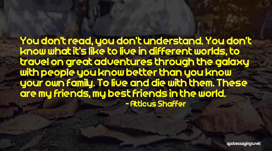 Your Better Than The Best Quotes By Atticus Shaffer Your Better Than The Best Quotes By Atticus Shaffer