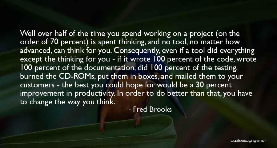 Your Better Than The Best Quotes By Fred Brooks Your Better Than The Best Quotes By Fred Brooks