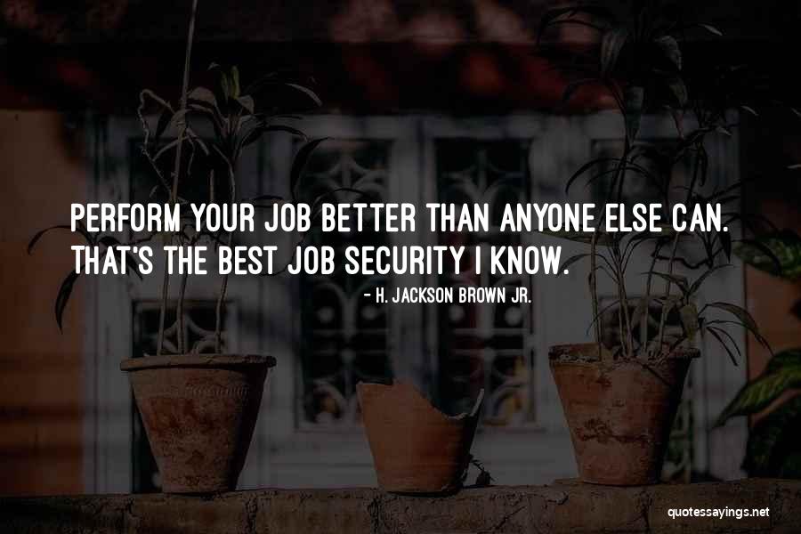 Your Better Than The Best Quotes By H. Jackson Brown Jr. Your Better Than The Best Quotes By H. Jackson Brown Jr.