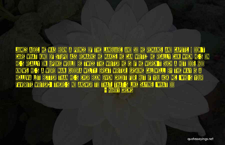 Your Better Than The Best Quotes By Harry Crews Your Better Than The Best Quotes By Harry Crews