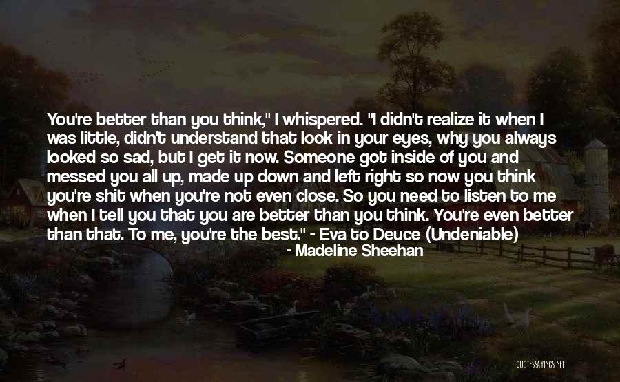 Your Better Than The Best Quotes By Madeline Sheehan Your Better Than The Best Quotes By Madeline Sheehan