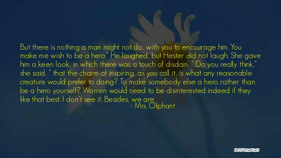 Your Better Than The Best Quotes By Mrs. Oliphant Your Better Than The Best Quotes By Mrs. Oliphant