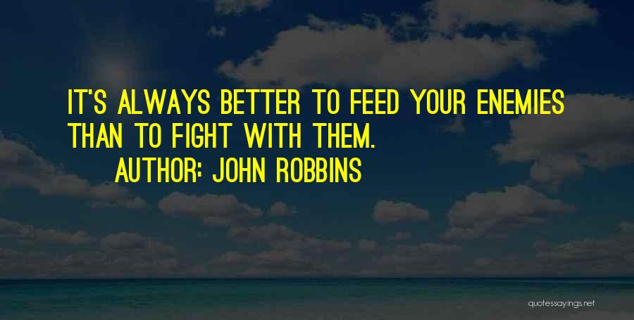 Your Better Than Them Quotes By John Robbins