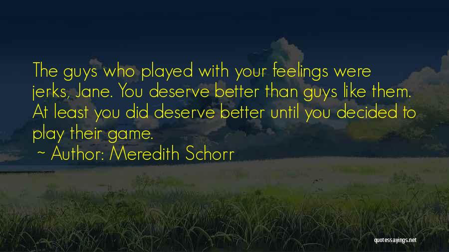 Your Better Than Them Quotes By Meredith Schorr