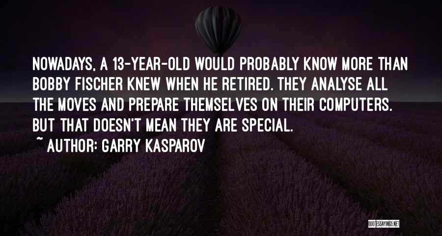 Your Bf Ignoring You Quotes By Garry Kasparov