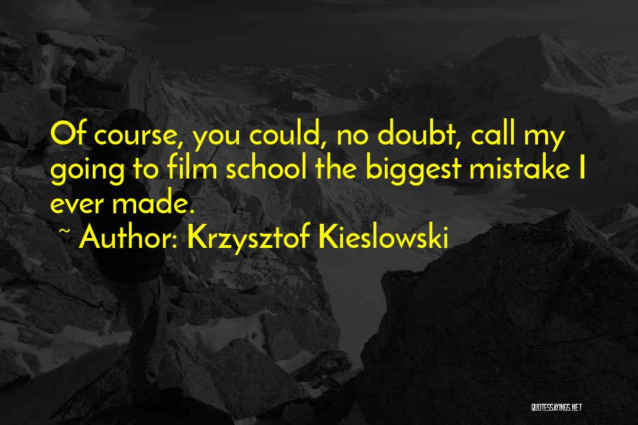 Your Biggest Mistake Quotes By Krzysztof Kieslowski