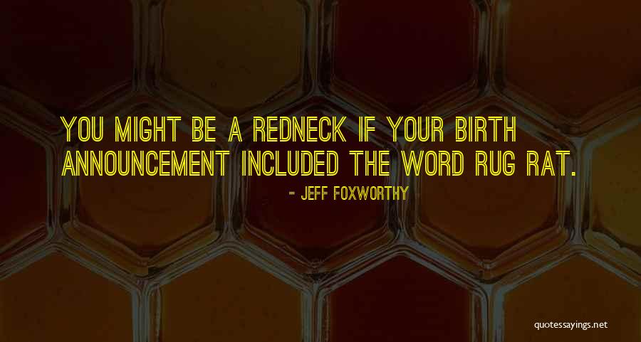 Your Birth Quotes By Jeff Foxworthy Your Birth Quotes By Jeff Foxworthy