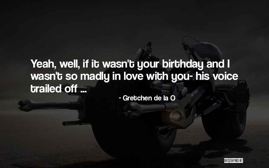 Your Birthday Quotes By Gretchen De La O Your Birthday Quotes By Gretchen De La O