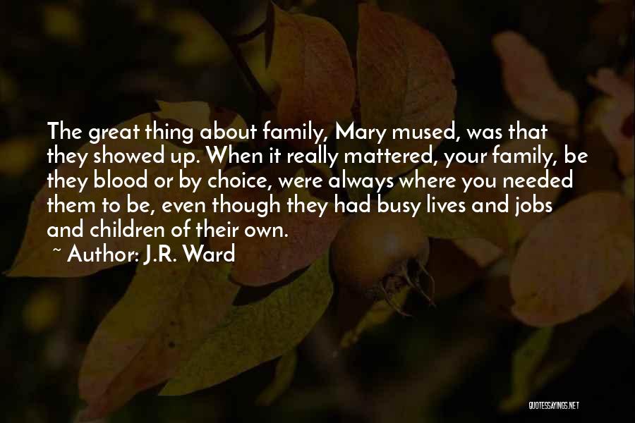 Your Blood Family Quotes By J.R. Ward