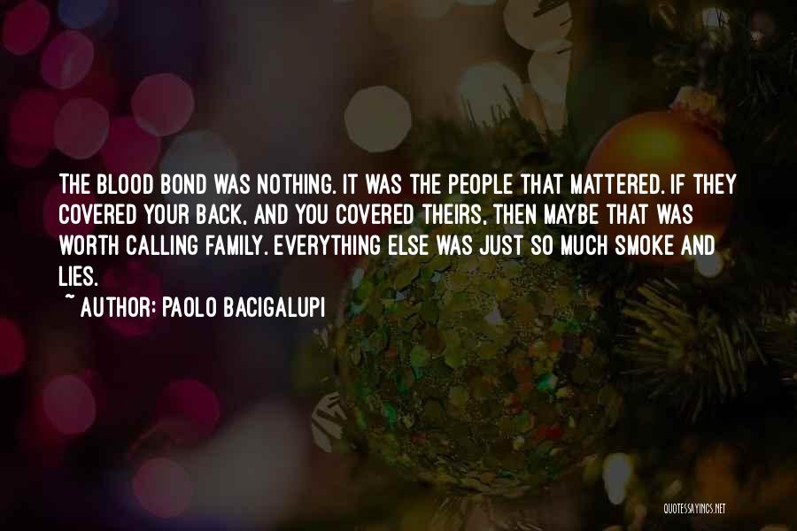 Your Blood Family Quotes By Paolo Bacigalupi