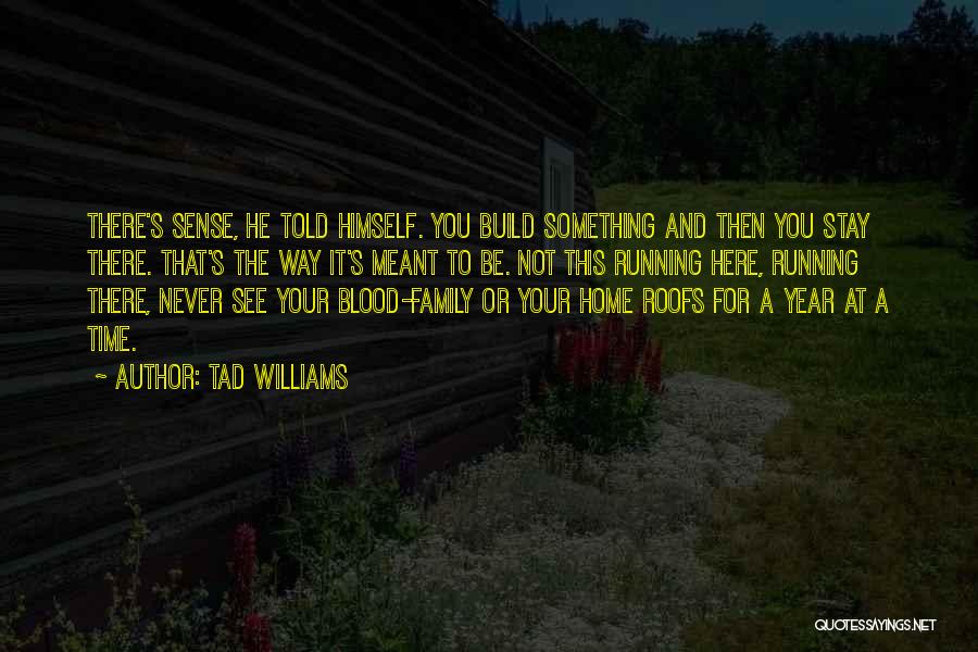 Your Blood Family Quotes By Tad Williams